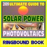 2009 Ultimate Guide to Solar Power and Photovoltaics - Detailed Home System Designs for Power and Heating, Case Studies, Financing, Farms and Ranches, Homebuilding (Ringbound Book)