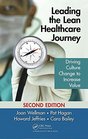 Leading the Lean Healthcare Journey Driving Culture Change to Increase Value Second Edition