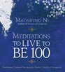 Meditations to Live to Be 100 Traditional Chinese Practices for Health Vitality and Longevity