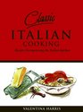 Classic Italian Cooking Recipes for Mastering the Italian Kitchen