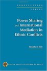 Power Sharing and International Mediation in Ethnic Conflicts