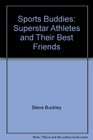 Sports Buddies Superstar Athletes and Their Best Friends
