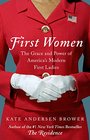 First Women: The Grace and Power of America's Modern First Ladies