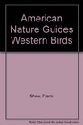American Nature Guides Western Birds