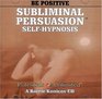 Be Positive A Subliminal/SelfHypnosis Program