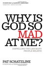 Why Is God So Mad at Me Dispelling the lies many people believe