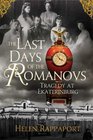 The Last Days of the Romanovs Tragedy at Ekaterinburg