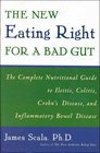 The New Eating Right for a Bad Gut : The Complete Nutritional Guide to Ileitis, Colitis, Crohn\'s Disease, and Inflammatory Bowel Disease