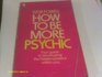 How to be More Psychic  Your Guide to Developing Hidden Powers Within You