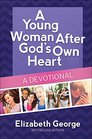 A Young Woman After God's Own HeartA Devotional