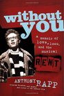 Without You  A Memoir of Love Loss and the Musical Rent