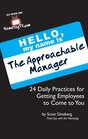 The Approachable Manager 24 Daily Practices for Getting Employees to Come to You