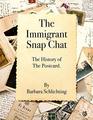 Immigrant Snap Chat The history of postcards