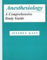 Anesthesiology A Comprehensive Study Guide