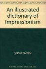 An illustrated dictionary of Impressionism