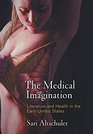 The Medical Imagination Literature and Health in the Early United States