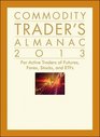 Commodity Trader's Almanac 2013 For Active Traders of Futures Forex Stocks  ETFs