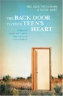 The Back Door To Your Teen's Heart Learning What They Need and Helping Them Find It