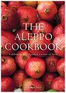 The Aleppo Cookbook Celebrating the Legendary Cuisine of Syria