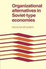 Organizational Alternatives in SovietType Economies