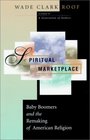Spiritual Marketplace Baby Boomers and the Remaking of American Religion