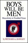 Boys Will Be Men  Masculinity In Troubled Times