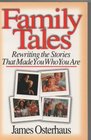 Family Tales Rewriting the Stories That Made You Who You Are