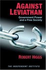 Against Leviathan Government Power and a Free Society