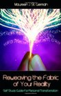 Reweaving the Fabric of Your Reality: Self-Study Guide for Personal Transformation (Book and MP3 edition)