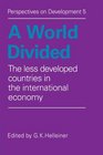 A World Divided The Less Developed Countries in the International Economy