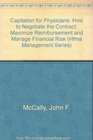 Capitation for Physicians Understanding and Negotiating Contracts to Maximize Reimbursement and Manage Financial Risk