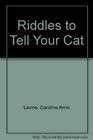 Riddles to Tell Your Cat