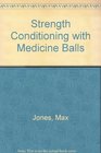 Strength Conditioning with Medicine Balls