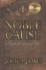 Noble Cause A Novel of Love and War