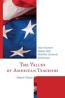 The Values of American Teachers How Teachers' Values Help Stabilize Unsteady Democracy