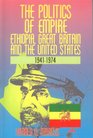 The Politics of Empire Ethiopia Great Britain and the United States 19411974