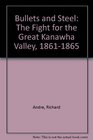 Bullets and Steel The Fight for the Great Kanawha Valley 18611865