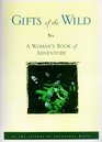 Gifts of the Wild A Woman's Book of Adventure