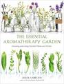Essential Aromatherapy Garden Growing and Using Scented Plants and Herbs