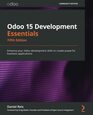 Odoo 15 Development Essentials Enhance your Odoo development skills to create powerful business applications 5th Edition