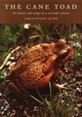 The Cane Toad The History and Ecology of a Successful Colonist