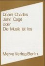 John Cage oder Die Musik ist los