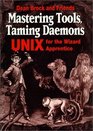 Mastering Tools Taming Daemons UNIX for the Wizard Apprentice