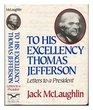 To His Excellency Thomas Jefferson Letters to a President