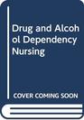Drug and Alcohol Dependency Nursing