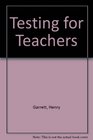 Testing for Teachers