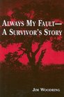 Always My Fault  A Survivor's Story