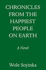 Chronicles from the Happiest People on Earth A Novel