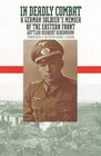 In Deadly Combat A German Soldier's Memoir of the Eastern Front