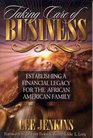 Taking Care of Business Establishing A Financial Legacy For Your Family
